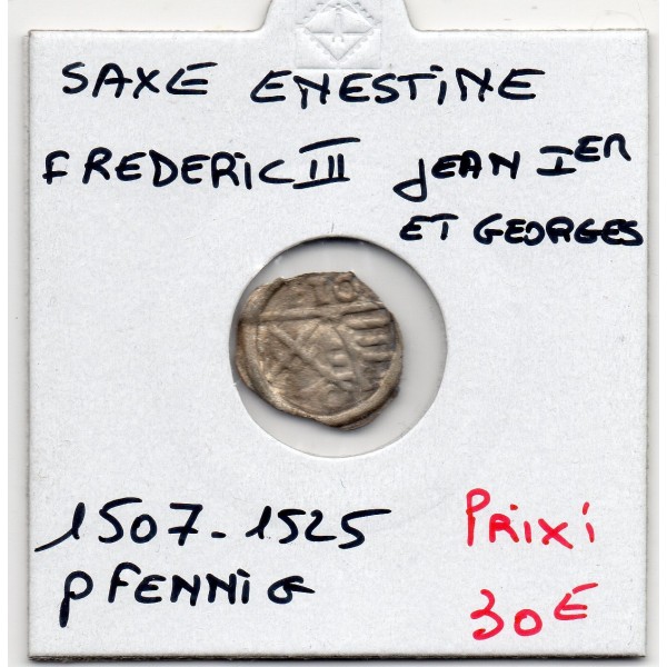 Saxe Ernestine 1 pfennig 1507-1525 TTB, Frederic III Jean 1er et Georges pièce de monnaie