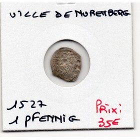 Nuremberg pfennig 1527 TB-, anonyme pièce de monnaie