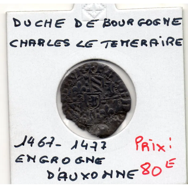 Duché de Bourgogne, Charles le téméraire (1467-1477) Engrogne Duché de Bourgogne, Charles le téméraire (1467-1477) Engrogne