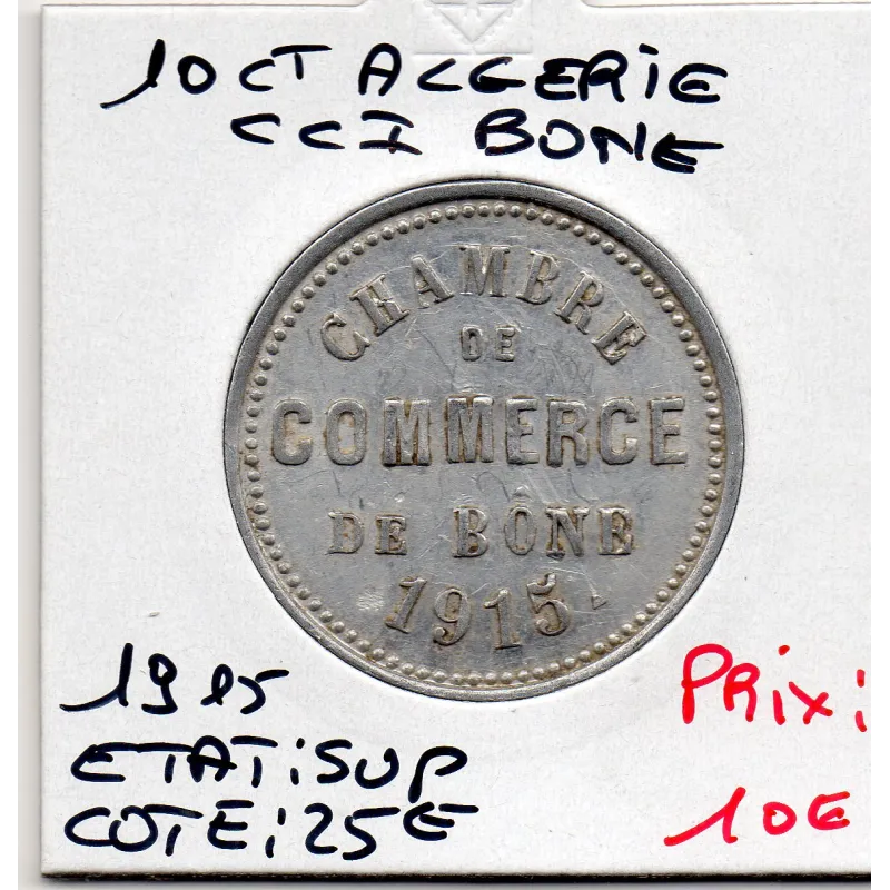 Algerie Chambre commerce Bône 10 centimes 1915 Sup, Lec.212