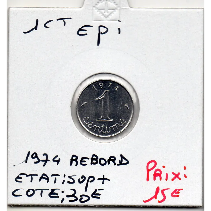 1 centime Epi 1974 avec Rebord Sup+ 1 centime Epi 1974 avec Rebord Sup+