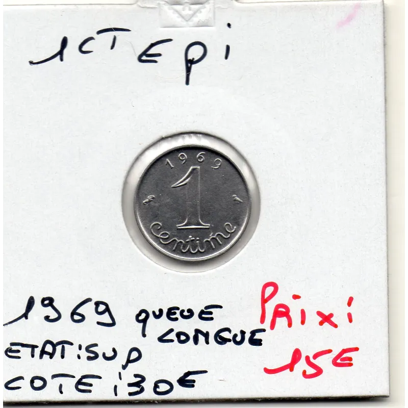 1 centime Epi 1969 queue longue Sup+ 1 centime Epi 1969 queue longue Sup+