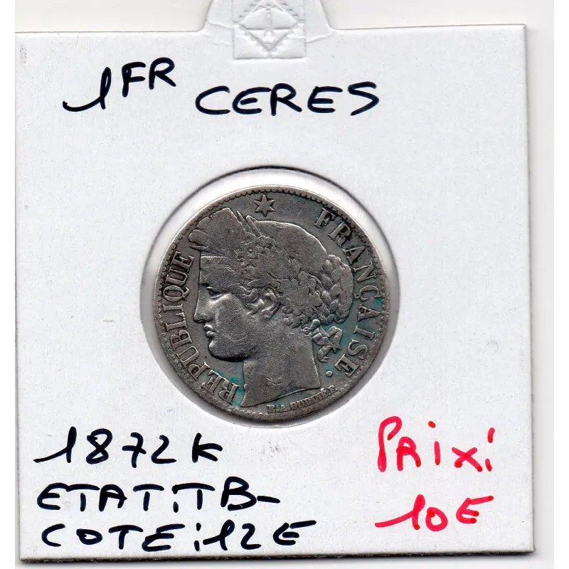 1 Franc Cérès 1872 K Bordeaux TB- 1 Franc Cérès 1872 K Bordeaux TB-