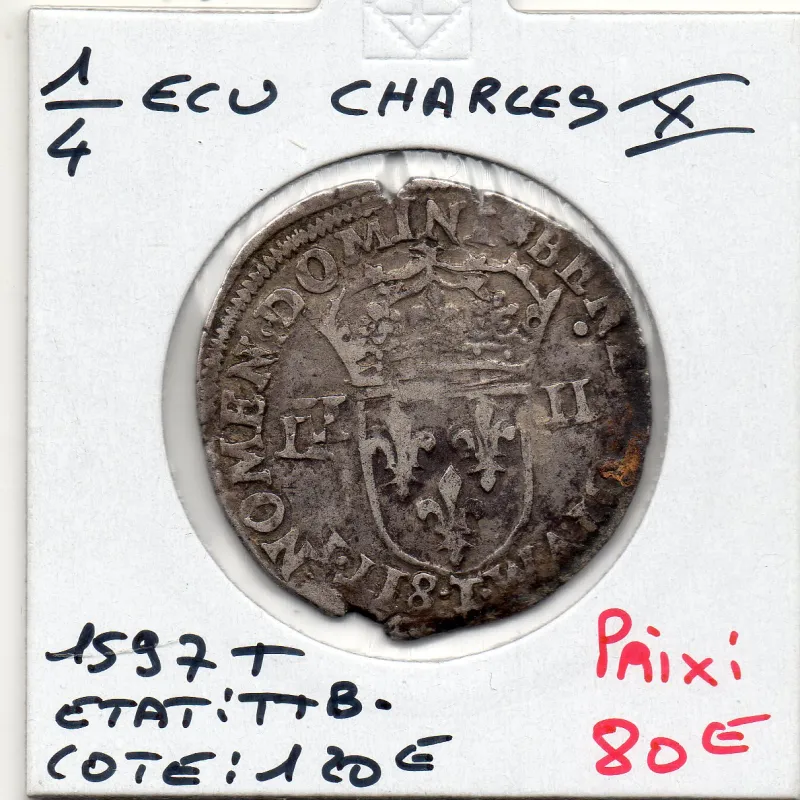 1/4 ou quart d'Ecu Charles X 1597 T Nantes TTB- Croix de Face 1/4 ou quart d'Ecu Charles X 1597 T Nantes TTB- Croix de Face
