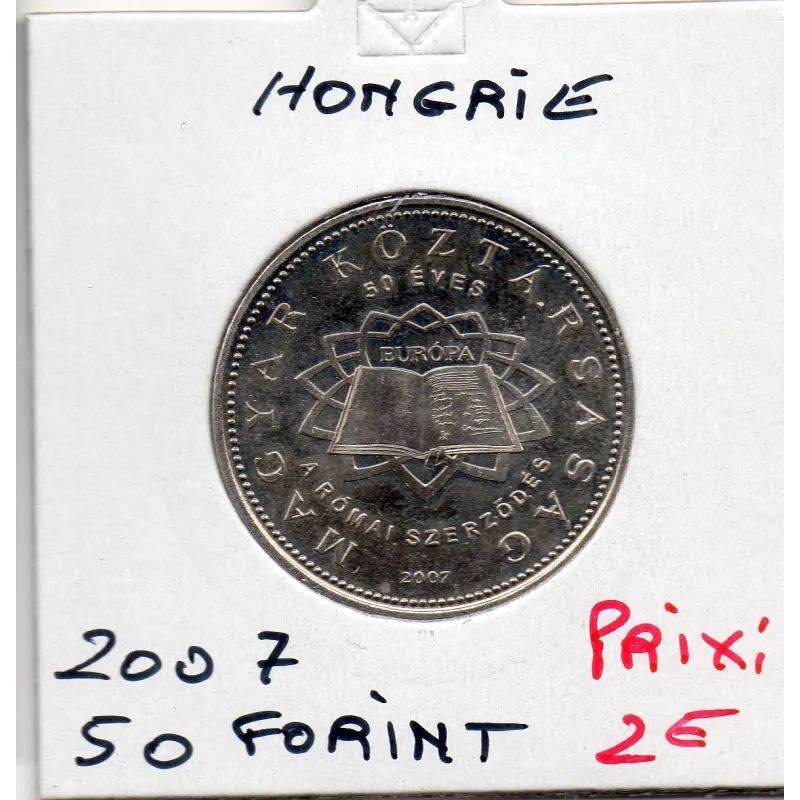 Hongrie 50 forint 2007 Sup+, KM.805 traité de Rome Hongrie 50 forint 2007 Sup+, KM.805 traité de Rome