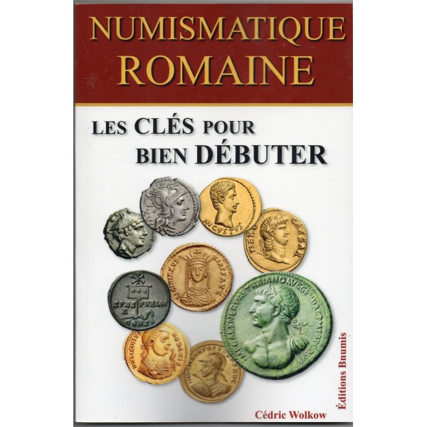Monnaie Romaines Les clés pour bien débuter Par Cédric Wolkow