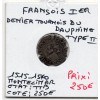 Denier tournois du dauphiné Montelimar 2eme type Francois 1er  (1515-1540) TTB