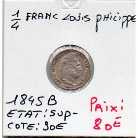 1/4 Franc Louis Philippe 1845 B Rouen Sup-