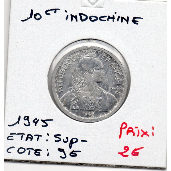 Indochine 10 cents 1945 Sup-, Lec.186 trace d'oxyde