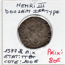 Douzain au 2 H 1er type 1577 & Aix Henri III TTB+