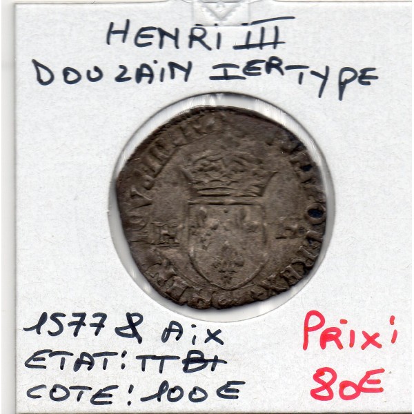 Douzain au 2 H 1er type 1577 & Aix Henri III TTB+