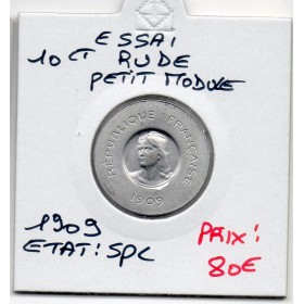 Essai 10 centimes Rude petit module 1909 Spl