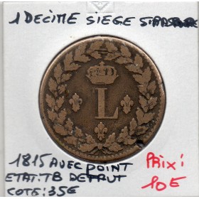 1 décime siège Strasbourg 1815 BB Louis XVIII TB défaut de flan