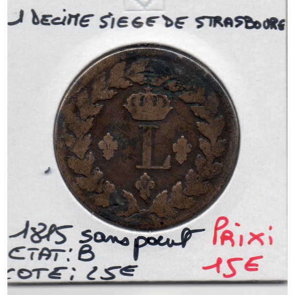 1 décime siège Strasbourg 1815 BB sans point Louis XVIII B