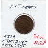 2 centimes Cérès 1893 Sup-