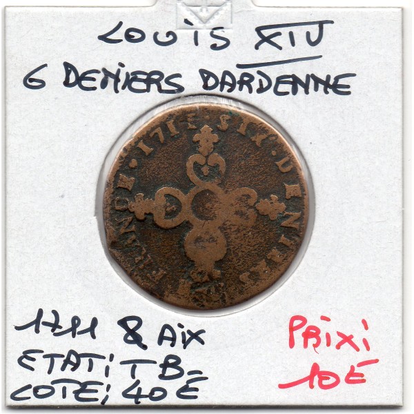 6 denier Dardenne 1711 & Aix Louis XIV TB-