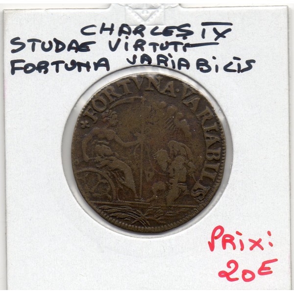 Jeton Charles IX STVDEAT VITRTVTI FORTVNA VARIABILIS, ND TB