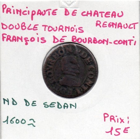 Ardennes, Principauté Chateau Regnault,Francois de bourbon Conti, (1605-1614) Double tournois Type 18