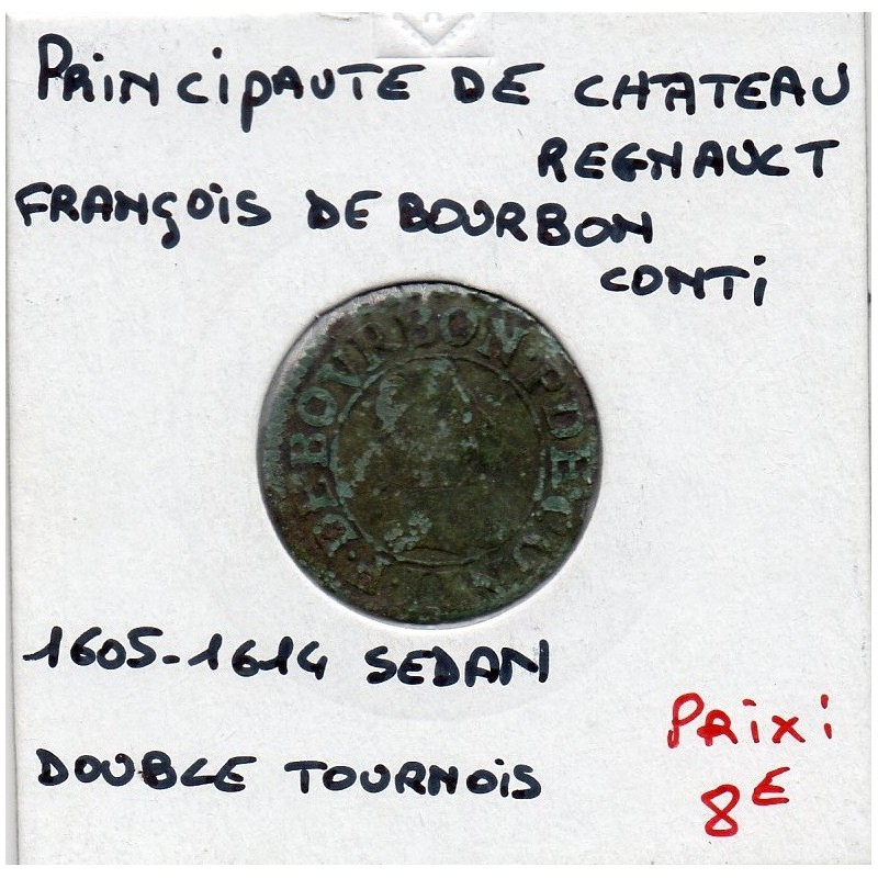 Ardennes, Principauté Chateau Regnault,Francois de bourbon Conti, (1605-1614) Double tournois Type 18