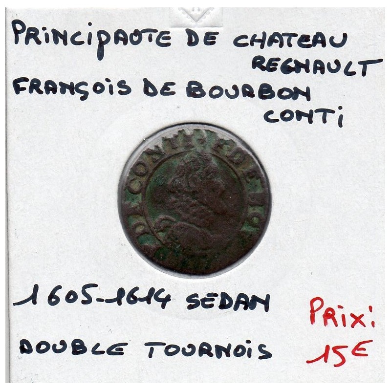 Ardennes, Principauté Chateau Regnault,Francois de bourbon Conti, (1605-1614) Double tournois Type 15