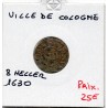 Ville Cologne 8 Heller 1630 TTB KM 315 pièce de monnaie