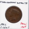 Etablissement des Détroits 1 cent 1862 TTB-, KM 6 pièce de monnaie