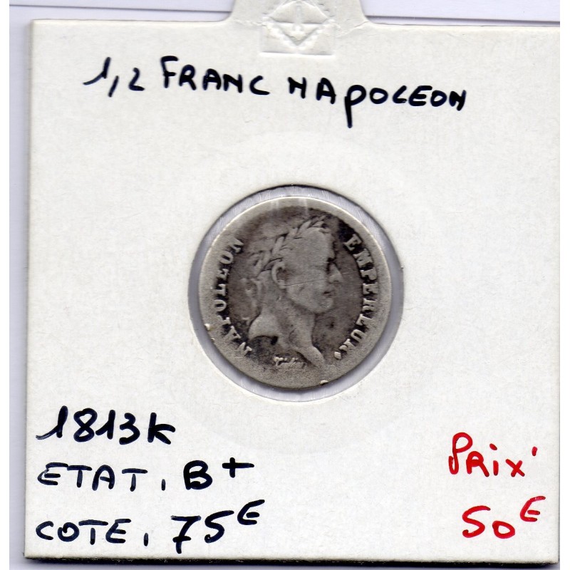 1/2 Franc Napoléon 1er 1813 K Bordeaux B+, France pièce de monnaie