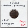 Suisse Canton Schwyz 1 rappen 1815 TTB, KM 65 pièce de monnaie