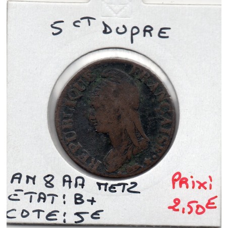 5 centimes Dupré An 8 AA Metz B+, France pièce de monnaie