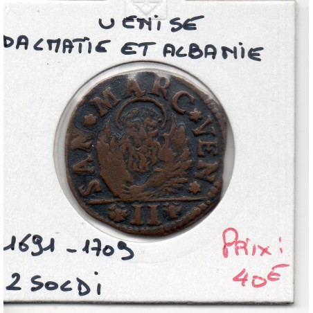 Italie Venise dalmatie et Albanie 2 soldi TTB 1691-1709, KM 9 pièce de monnaie