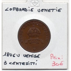 Italie Lombardie Venetie 3 centessimi 1846 V Venise Sup-, KM C13 pièce de monnaie