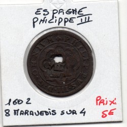 Espagne Philippe III 8 maravedis sur 4 1602 TB percé KM 16 pièce de monnaie