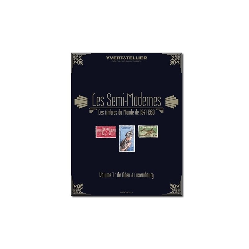 Les semi modernes du Monde Volume 1 1941-1960 Catalogue mondial de cotation Yvert d'Aden a Luxembourg