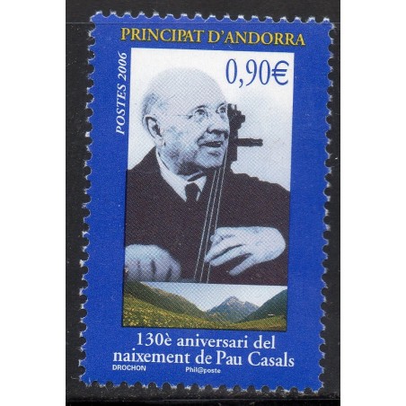 Timbre Andorre Yvert No 629 Pablo Casals neuf ** 2006