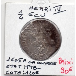 1/4 ou quart d'Ecu Croix de Face 1605 H La Rochelle Henri IV pièce de monnaie royale