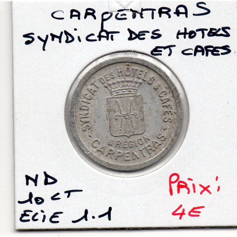 10 centimes Carpentras Syndicat Hotel et café ND Elie 1.1 monnaie de nécessité