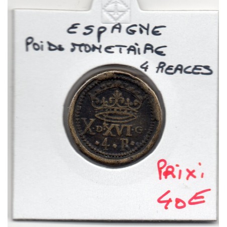 Espagne poid monétaire 4 reales 1600-1780 TTB pièce de monnaie