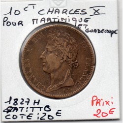 Colonies Charles X 10 centimes 1827 H TTB martinique Guadeloupe, 305 pièce de monnaie